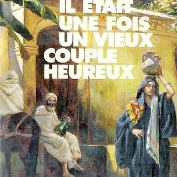 IL ETAIT UNE FOIS UN VIEUX COUPLE HEUREUX - MOHAMMED KHAIR-EDDINE