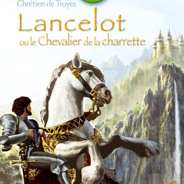 LANCELOT OU LE CHEVALIER DE LA CHARETTE - CHRETIEN DE TROYES
