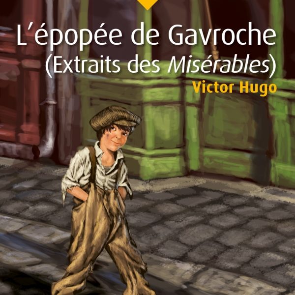 L'EPOPPEE DE GAVROCHE (EXTRAITS DES MISERABLES) - VICTOR HUGO