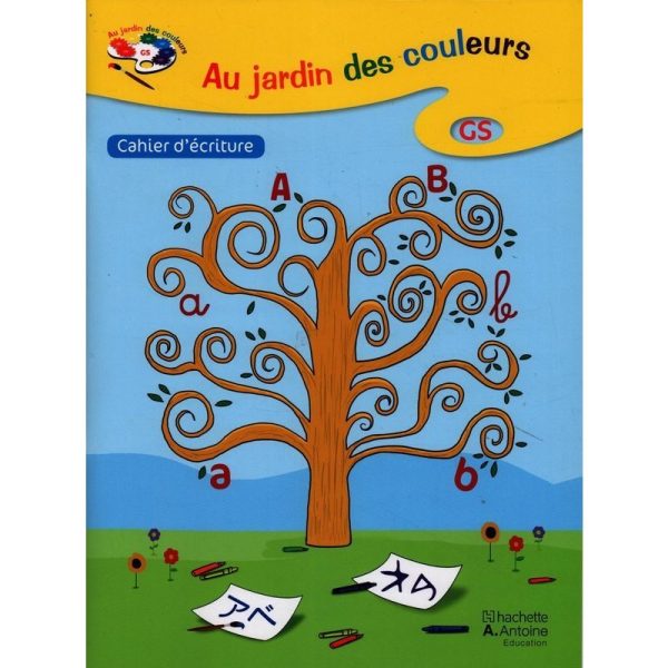 LE JARDIN DES COULEURS CAHIER D'ECRITURE GS -A.ANTOIN-