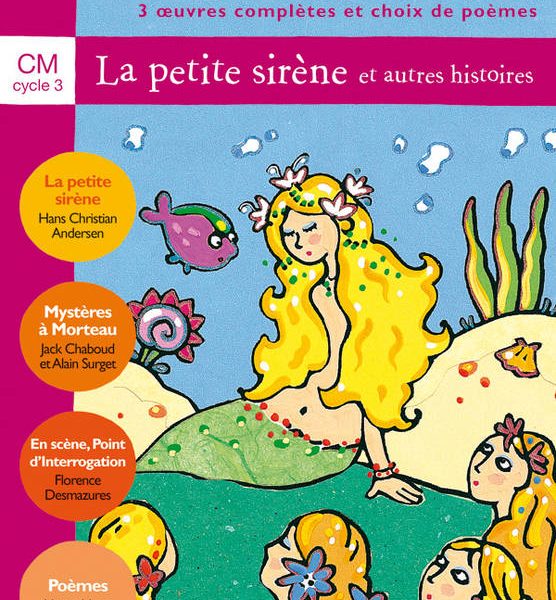 LA PETITE SIRENE ET AUTRES HISTOIRES - 3 OEUVRES ET CHOIX DE POEMES