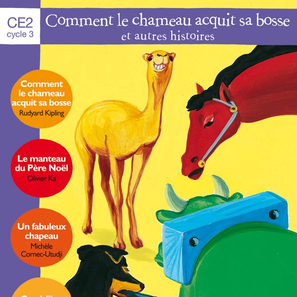 COMMENT LE CHAMEAU ACQUIT SA BOSSE ET AUTRES HISTOIRES - 4 OEUVRES COMPLETES