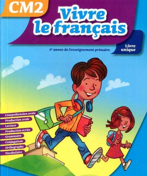 VIVRE LE FRANCAIS CM2 LIVRE UNIQUE