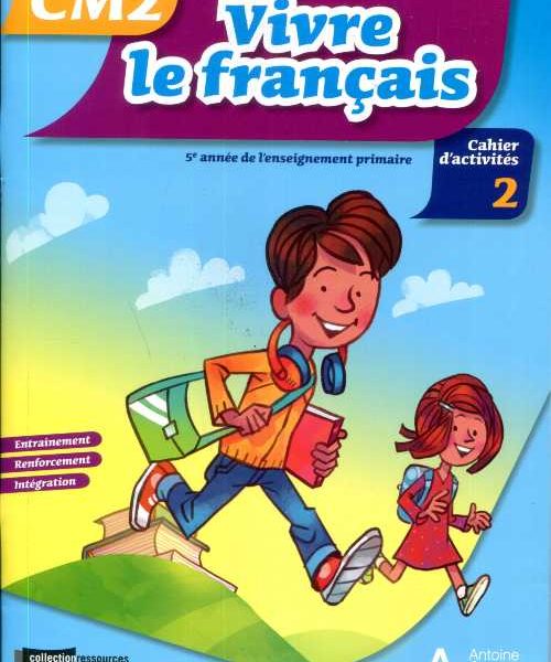 VIVRE LE FRANCAIS CM2 CAHIER D'ACTIVITES N°2