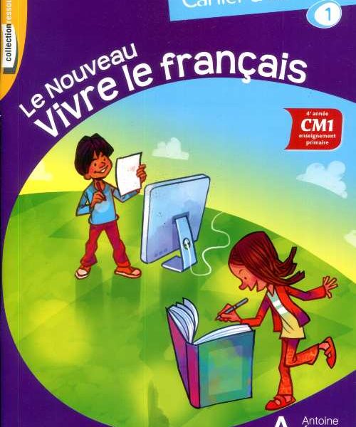 LE NOUVEAU VIVRE LE FRANCAIS CM1 CAHIER D ACTIVITES 1