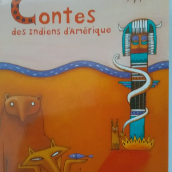 CONTES DES INDIENS D'AMERIQUE -QUE D'HISTOIRES! (MAGNARD)