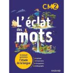 L'éclat des mots CM2 - manuel de l'élève