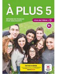 5BMDL2368385D20A20plus2052020-20Livre20de20l27C3A9lC3A8ve2020-20NE2028Edition20Hybride29.jpg A plus 5 - Livre de l'élève - NE (Edition Hybride) – Image 1