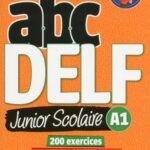 ABC DELF Junior Scolaire A1  - 200 exercices
