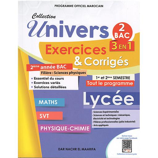 Collection20Univers202Bac20Sciences20Physiques320EN20120Exercices20et20CorrigC3A9s201er20et202C3A8me20semestre20Maths-SVT-Physique20chimie.jpg Collection Univers 2Bac Sciences Physiques3 EN 1 Exercices et Corrigés 1er et 2ème semestre Maths-SVT-Physique chimie – Image 1