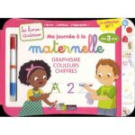 Ma journée à la maternelle : graphisme, couleurs, chiffres  - Avec 1 feutre effaçable 2 couleurs