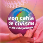 Mon cahier de civisme & de citoyenneté 6AP