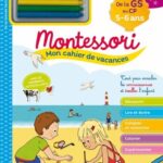 Mon cahier de vacances Montessori  - De la GS au CP - Avec 4 pastels