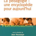 Pédagogie : une encyclopédie pour aujourd'hui