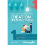 Réussir ma première création d'entreprise