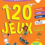 Réviser en vacances de la 6e vers la 5e  - 120 jeux sur tout le programme