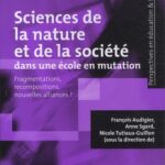 Sciences de la nature et de la société dans une école en mutation  - Fragmentations, recompositions, nouvelles alliances ?