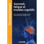 Sommeil, fatigue, troubles du sommeil et troubles cognitifs